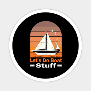 Funny Boating Saying Let's Do Boat Stuff Vacation Sailor Tee Magnet